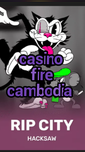 casino fire cambodia-3xn3u5udepyz9m9w5iat.com